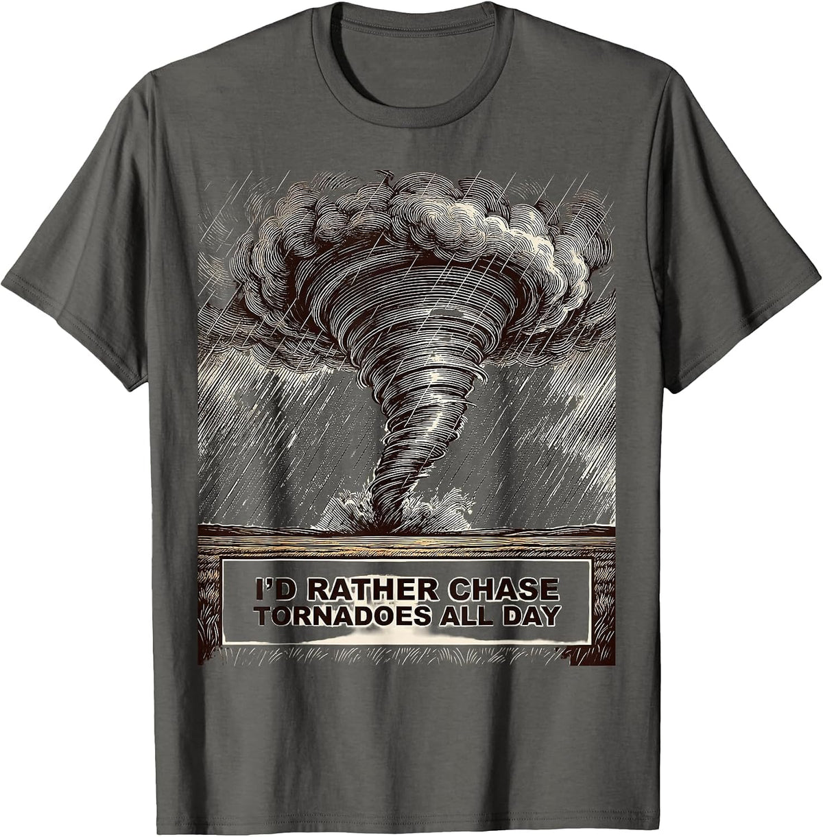 I'd Rather Chase Tornadoes All Day Funny Storm Chaser T-Shirt - Asphalt Grey