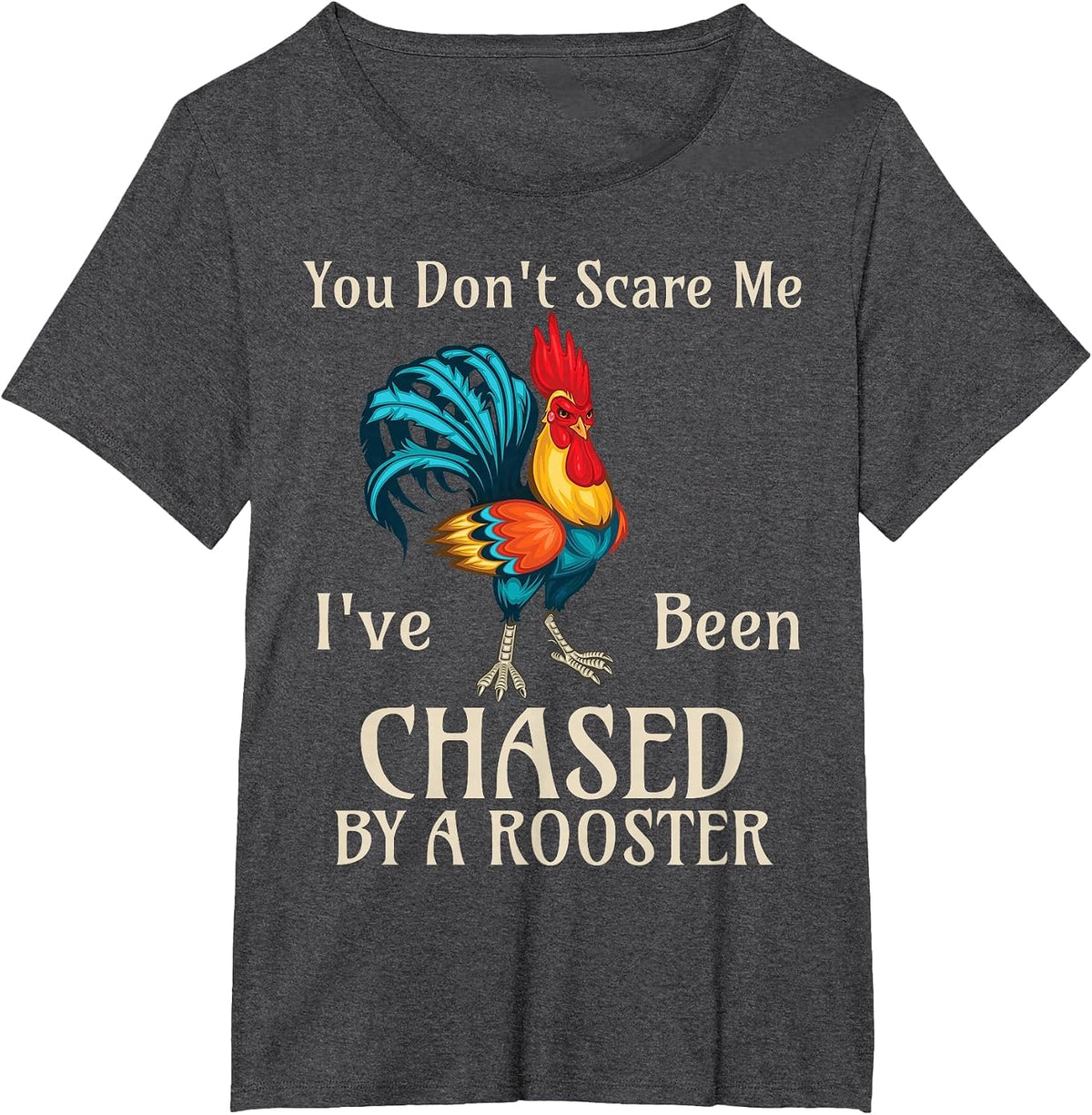 You Don't Scare Me I've Been Chased By A Rooster Funny Farm T-Shirt - Dark Heather Grey