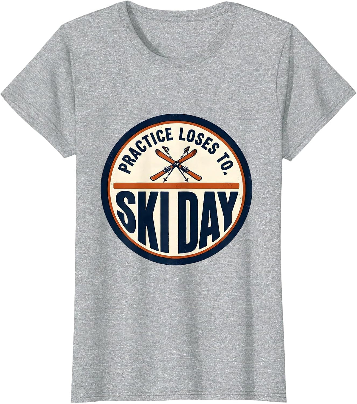Women's Practice Loses To Ski Day Funny Ski Snowboarder Winter T-Shirt - Heather Grey