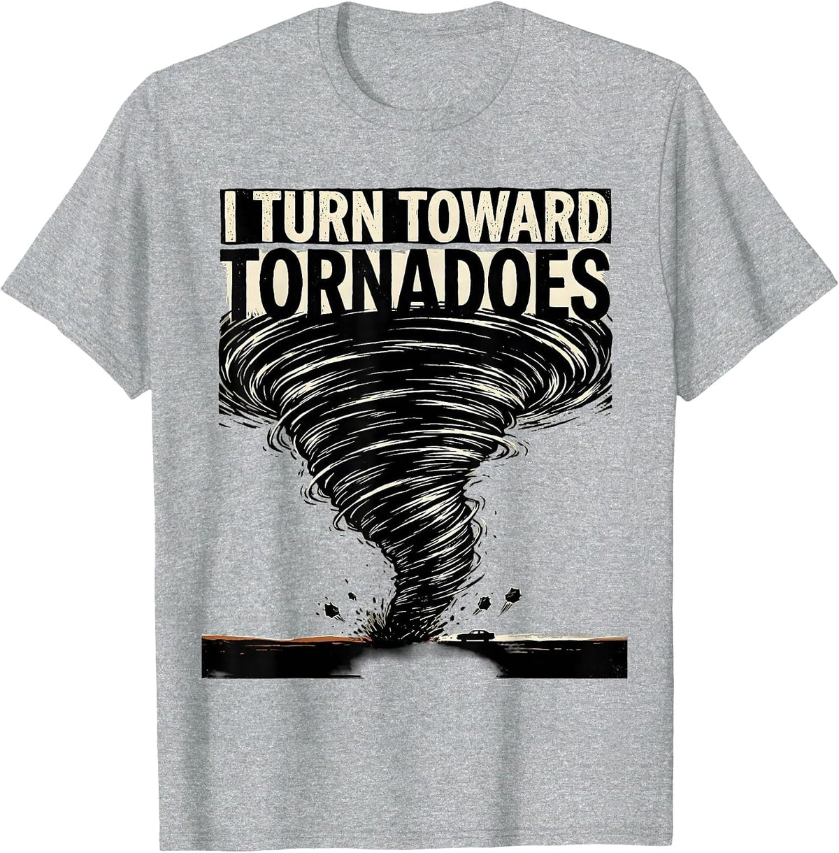 Men's I Turn Toward Tornadoes Funny Storm Chaser Meteorology T-Shirt - Heather Grey