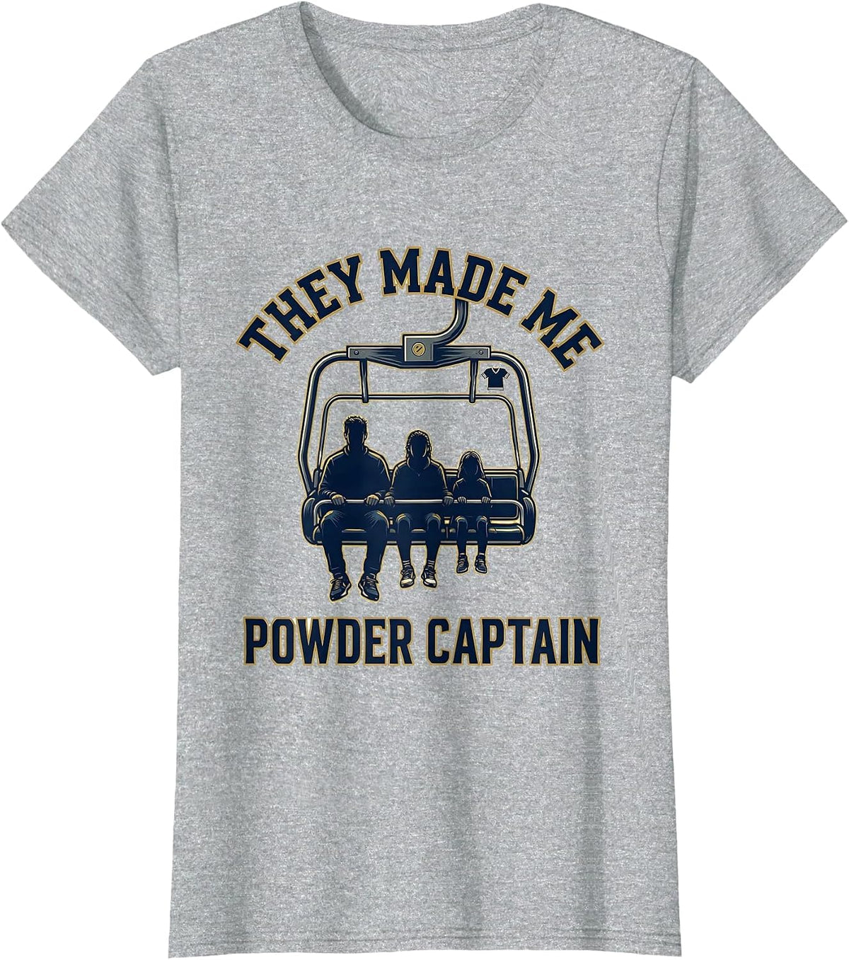 They Made Me Powder Captain Funny Ski Snowboarder Winter T-Shirt - Heather Grey