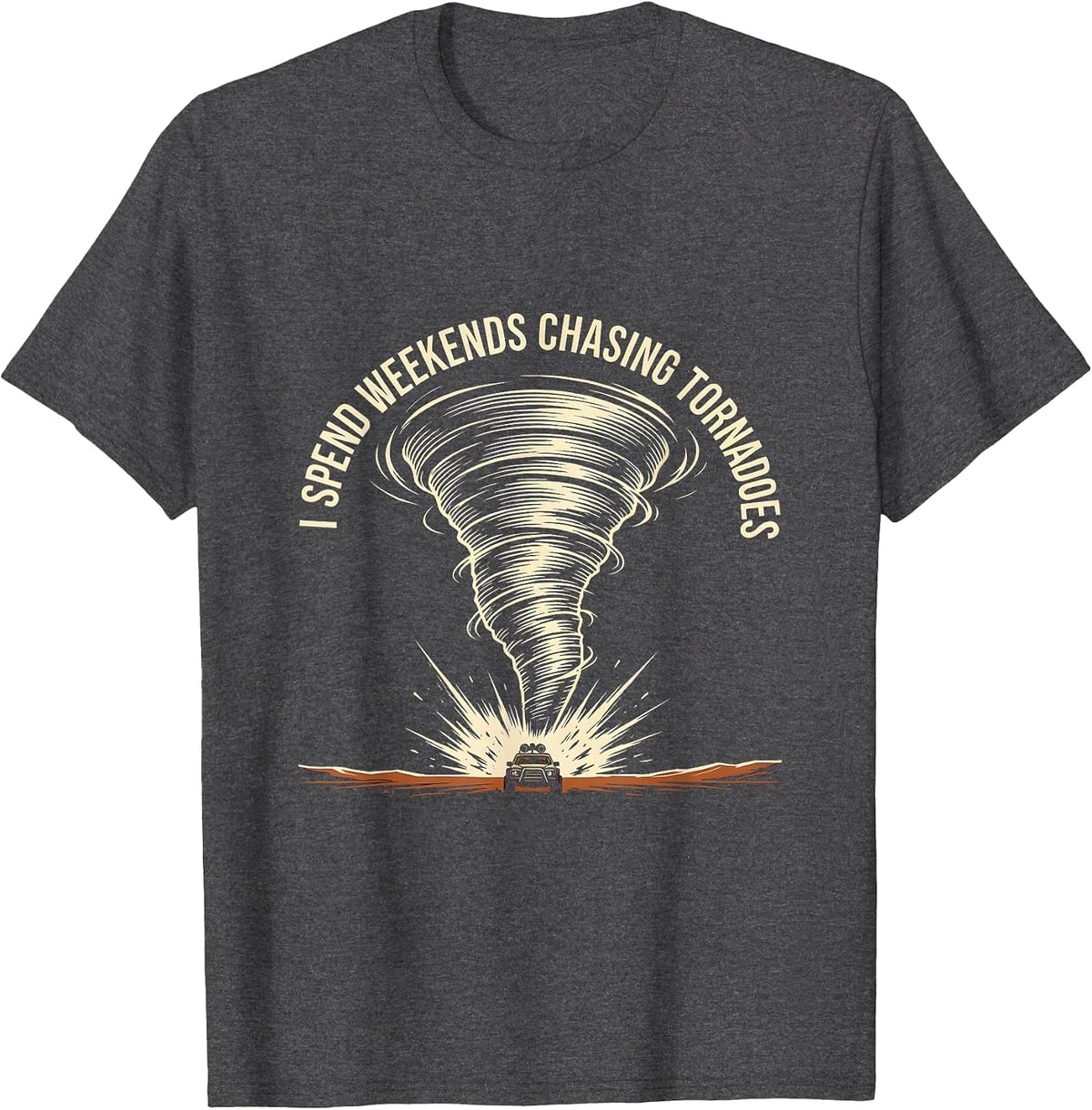 I Spend Weekends Chasing Tornadoes Funny Storm Chaser T-Shirt - Dark Heather Grey