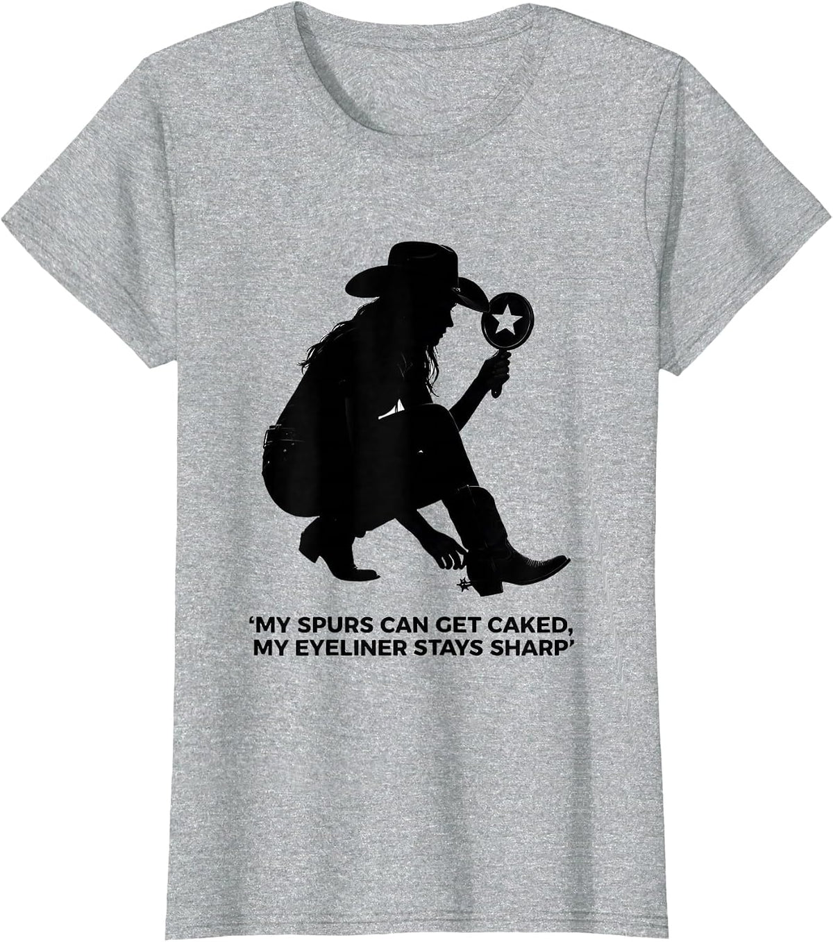 My Spurs Can Get Caked My Eyeliner Stays Sharp Cowgirl T-Shirt - Heather Grey