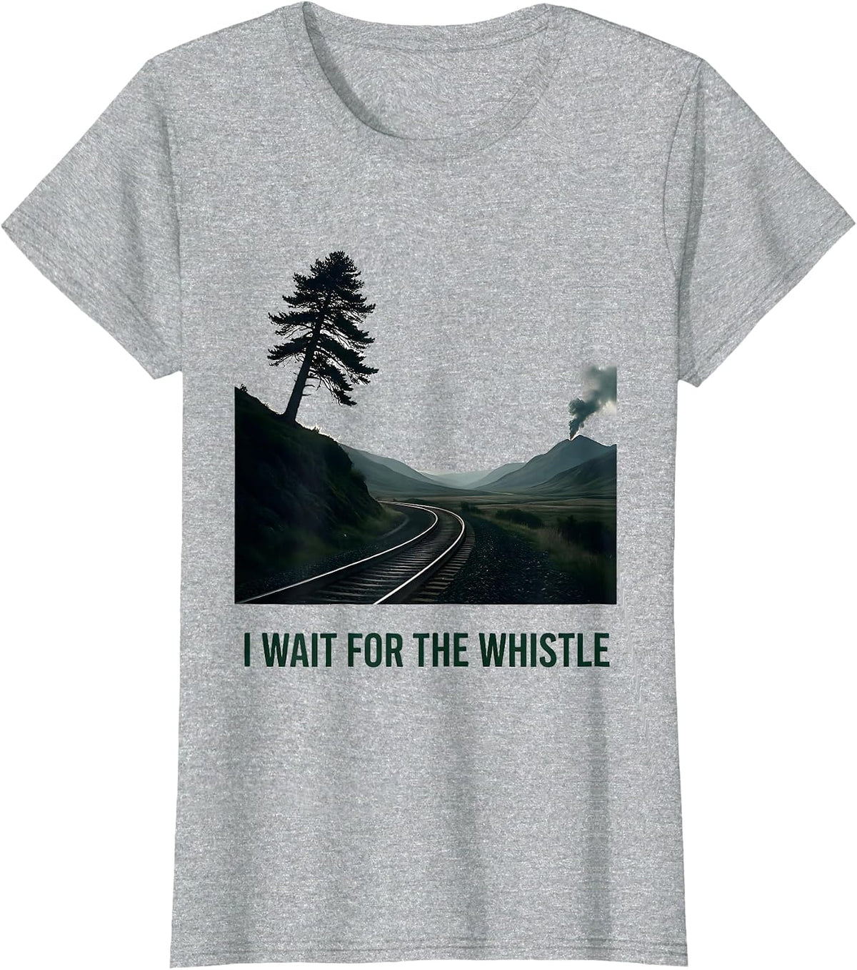 Women's I Wait For The Whistle Nature Outdoor Steam Train Enthusiast T-Shirt - Heather Grey
