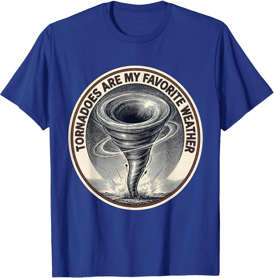 Tornadoes Are My Favorite Weather Funny Storm Chaser T-Shirt - Royal Blue