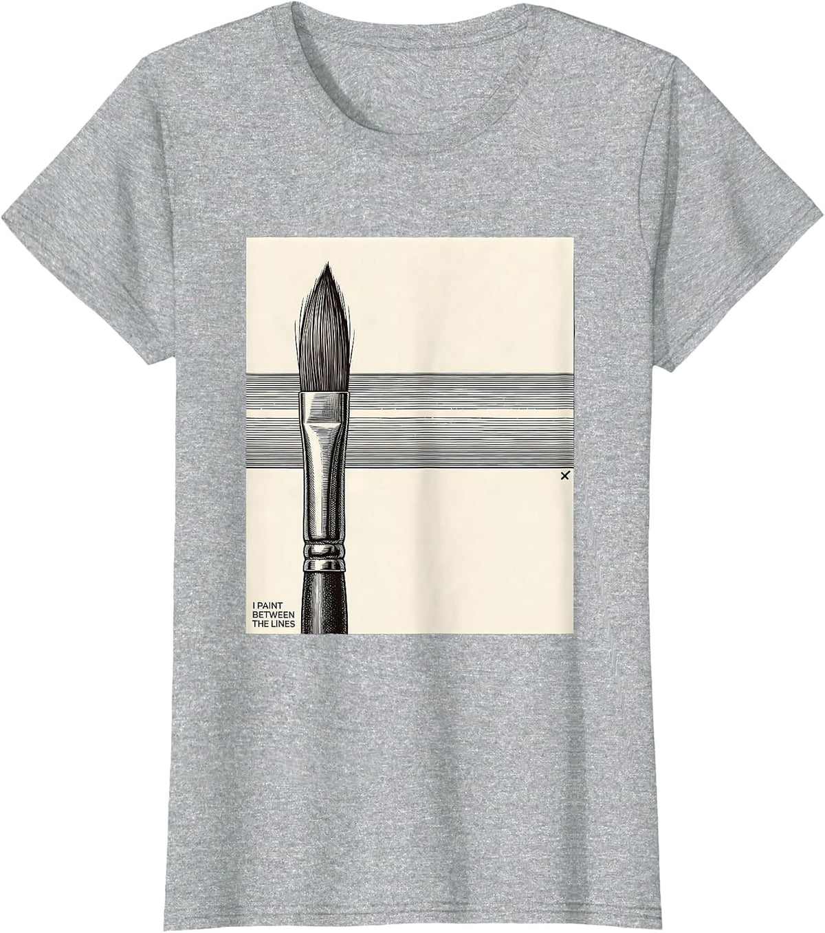 Women's I Paint Between The Lines Funny Art Teacher Artist Humor T-Shirt - Heather Grey