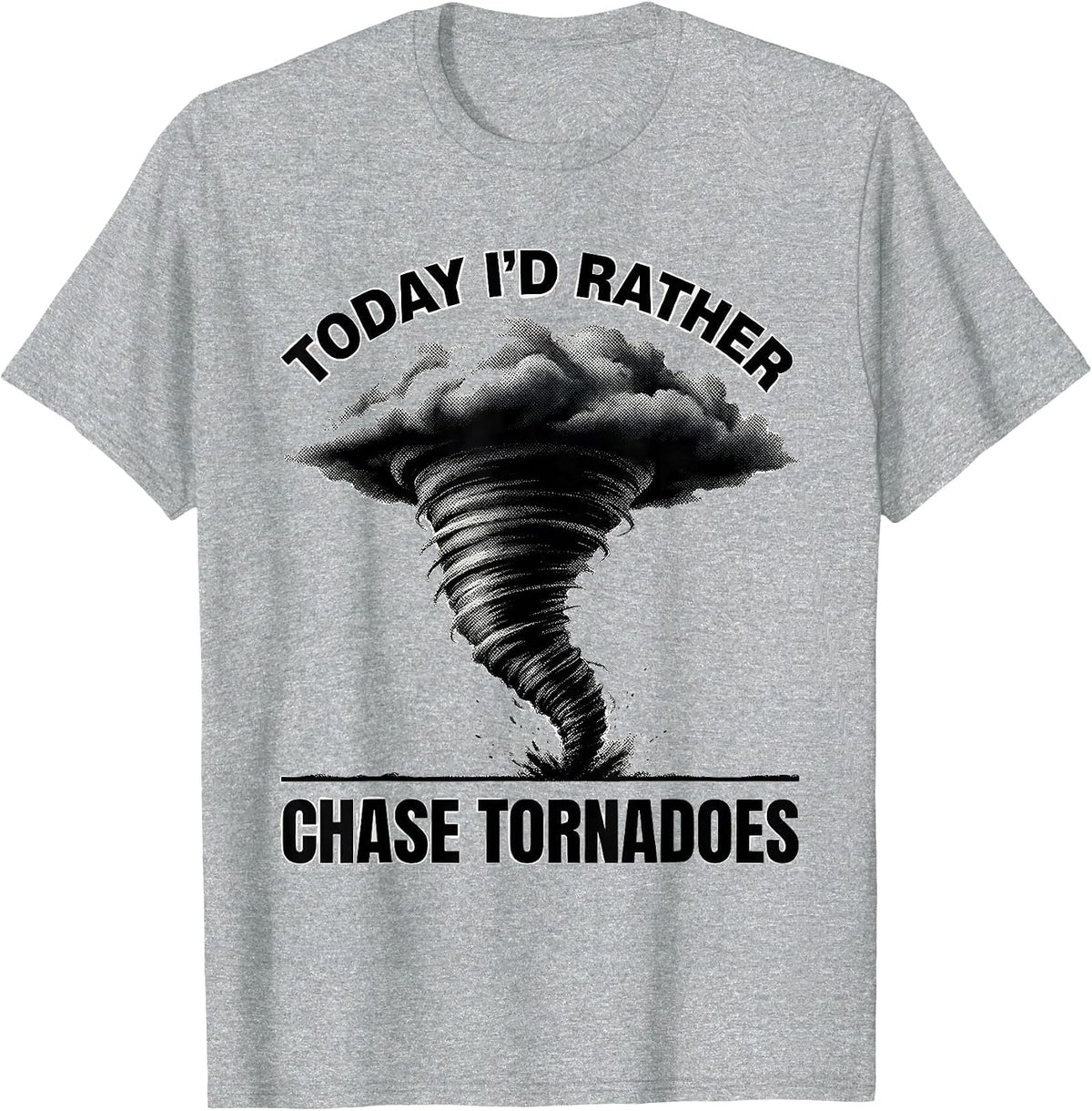 Men's Today, I'd Rather Chase Tornadoes Funny Storm Chaser T-Shirt - Heather Grey
