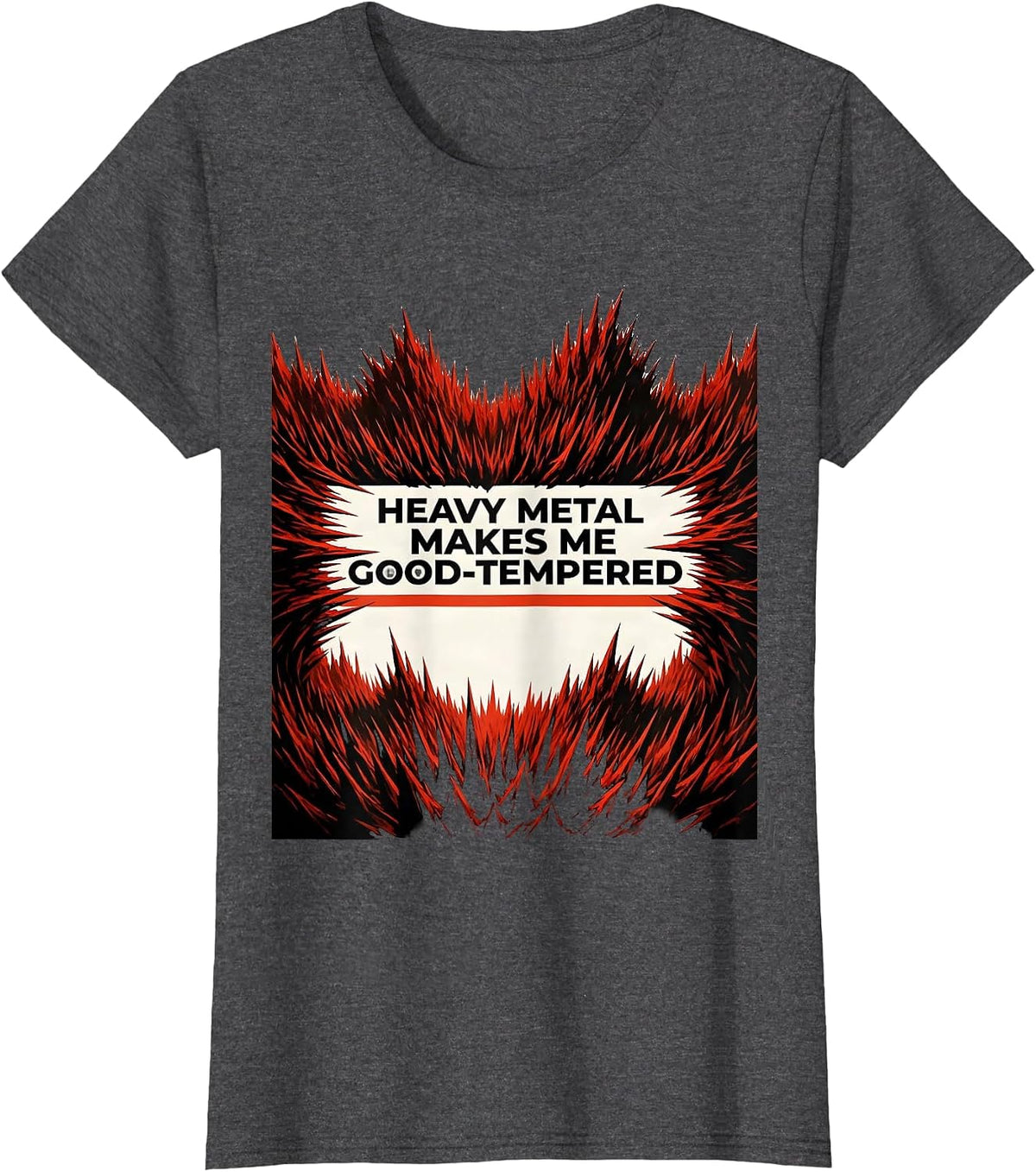 Women's Heavy Metal Makes Me Good-Tempered Funny Metalhead Humor T-Shirt - Dark Heather Grey