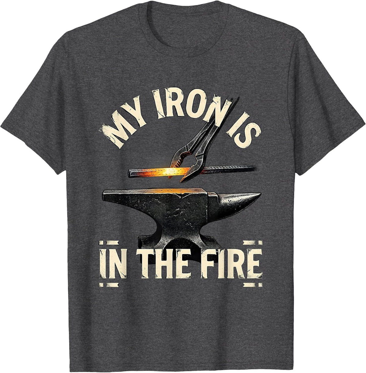 Men's My Iron Is In The Fire Distressed Blacksmith Metalworker T-Shirt - Dark Heather Grey