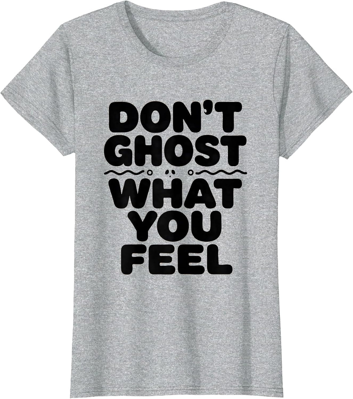 Women's Don't Ghost What You Feel Funny Halloween Mental Health T-Shirt - Heather Grey