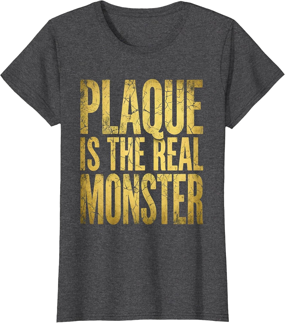 Women's Plaque Is The Real Monster Dental Halloween T-Shirt - Dark Heather Grey