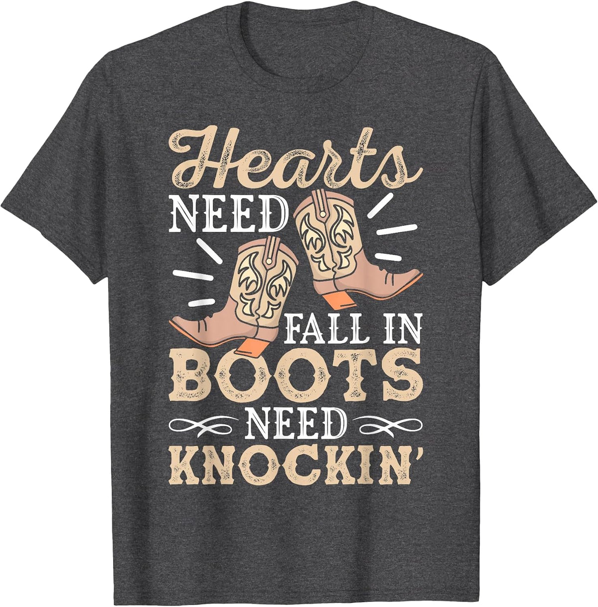 Hearts that Needs Falling Boots Need A Knocking Country Life T-Shirt - Dark Heather Grey