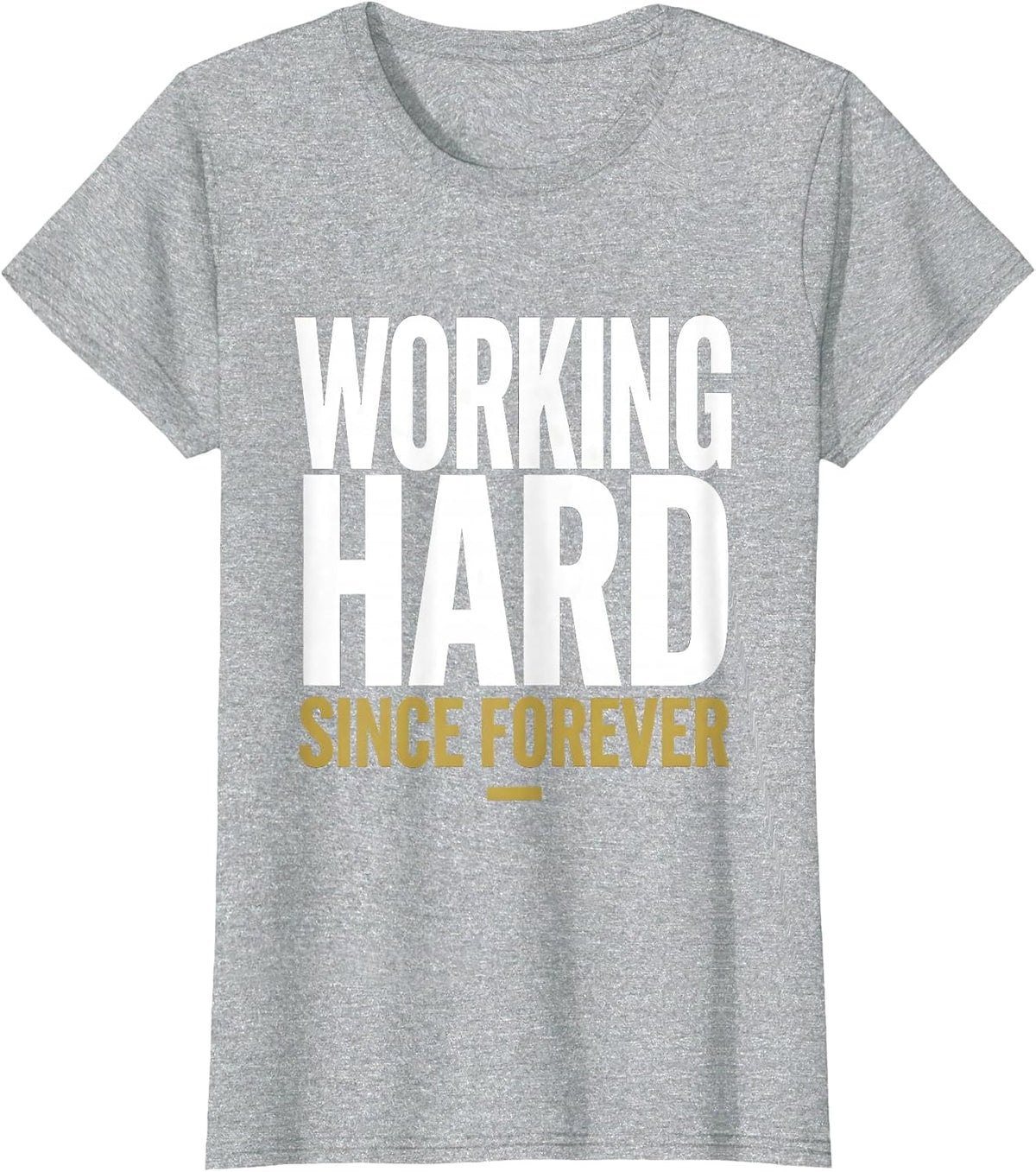Working Hard Since Forever Labor Day Design T-Shirt - Heather Grey