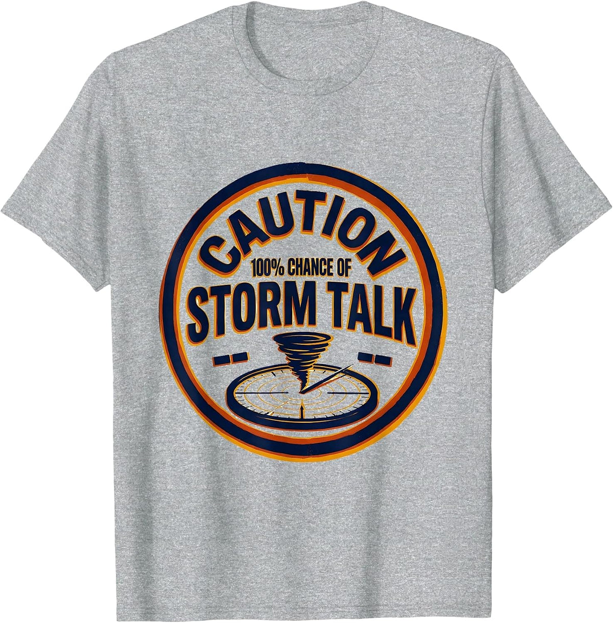 Men's Caution: 100% Chance Of Storm Talk Funny Storm Chaser T-Shirt - Heather Grey