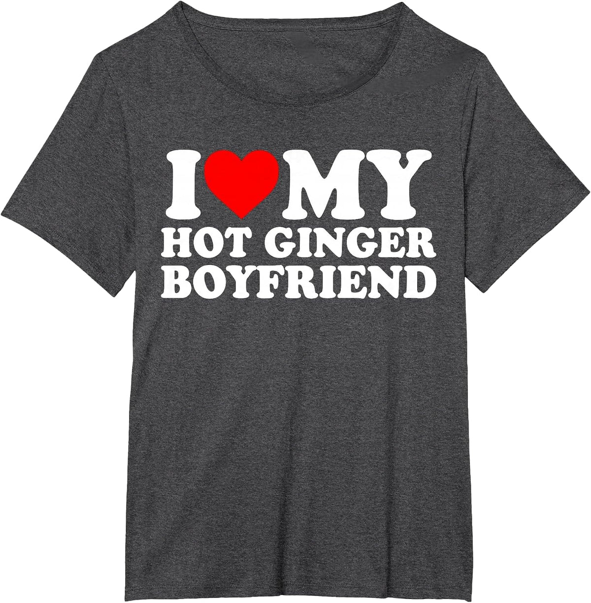 I Love My Hot Ginger Boyfriend T-Shirt - Dark Heather Grey