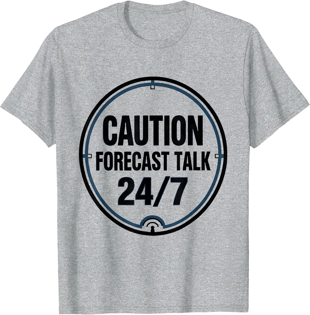 Men's Caution: Forecast Talk 24/7 Funny Meteorology Storm Chaser T-Shirt - Heather Grey
