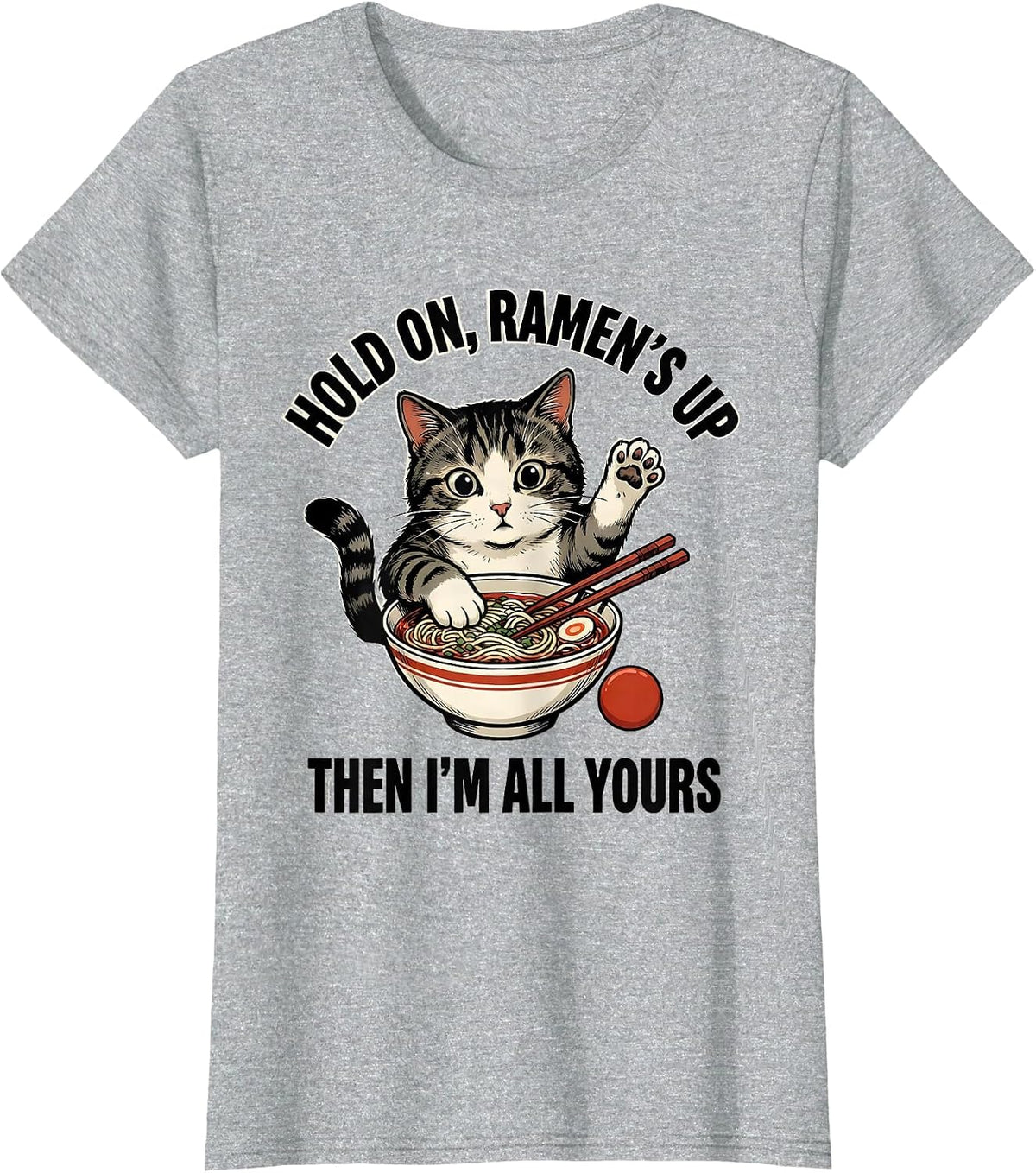 Women's Hold On, Ramen's Up Then I'm All Yours Kawaii Cat T-Shirt - Heather Grey