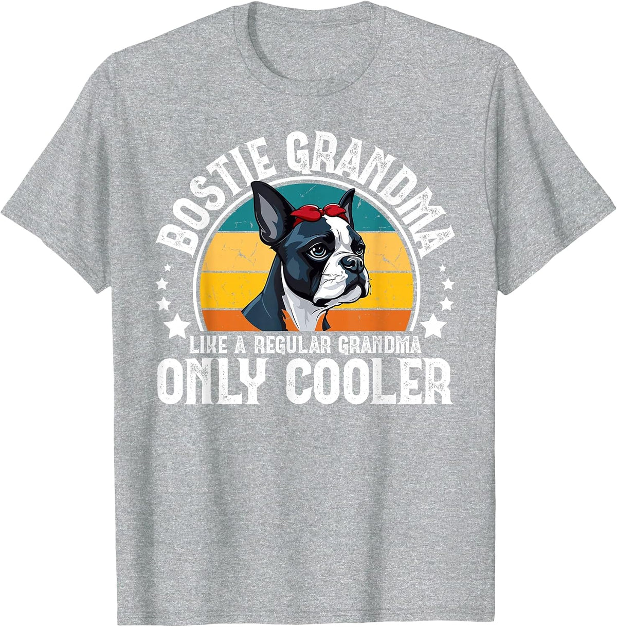 Cool Bostie Grandma of A Boston Terrier Grandmother T-Shirt - Heather Grey