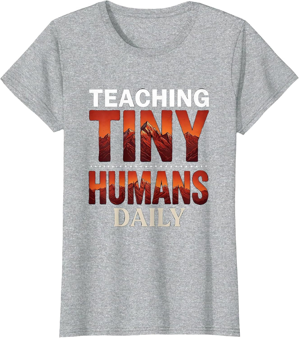 Teaching Tiny Humans Daily 1st Grade Teacher T-Shirt - Heather Grey