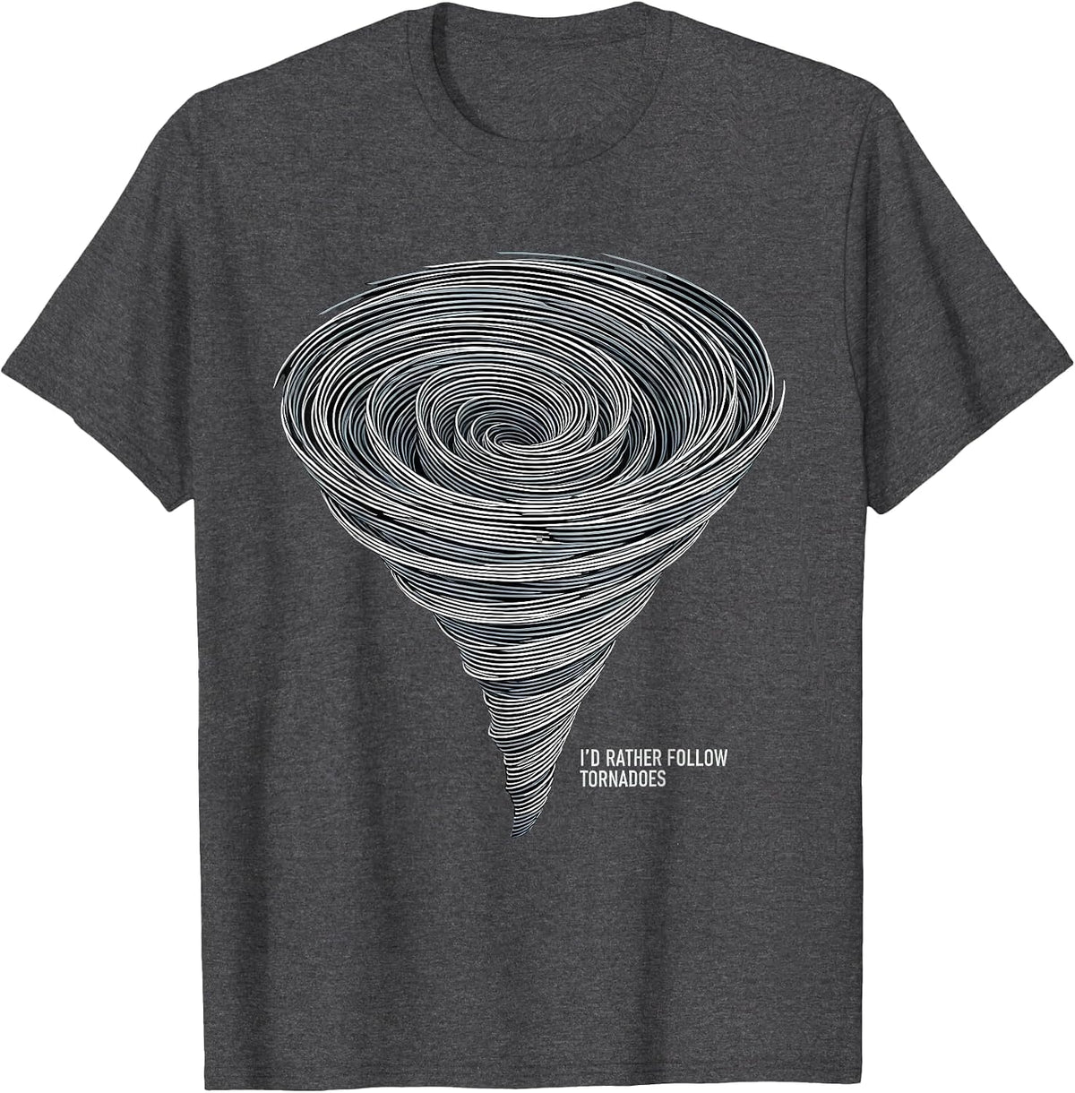 Men's I’d Rather Follow Tornadoes Funny Storm Chaser Weather T-Shirt - Dark Heather Grey