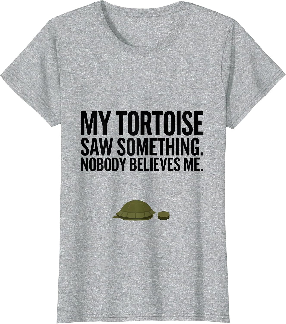 My Tortoise Saw Something. Nobody Believes Me Funny T-Shirt - Heather Grey