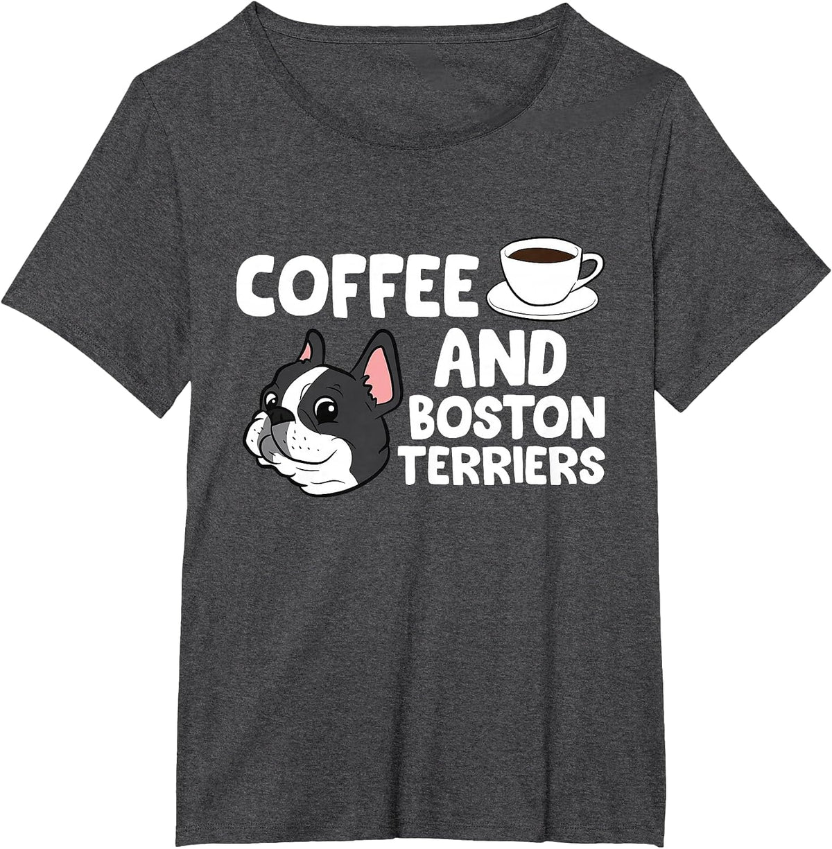 Funny Boston Terrier Lover Coffee and Boston Terriers T-Shirt - Dark Heather Grey