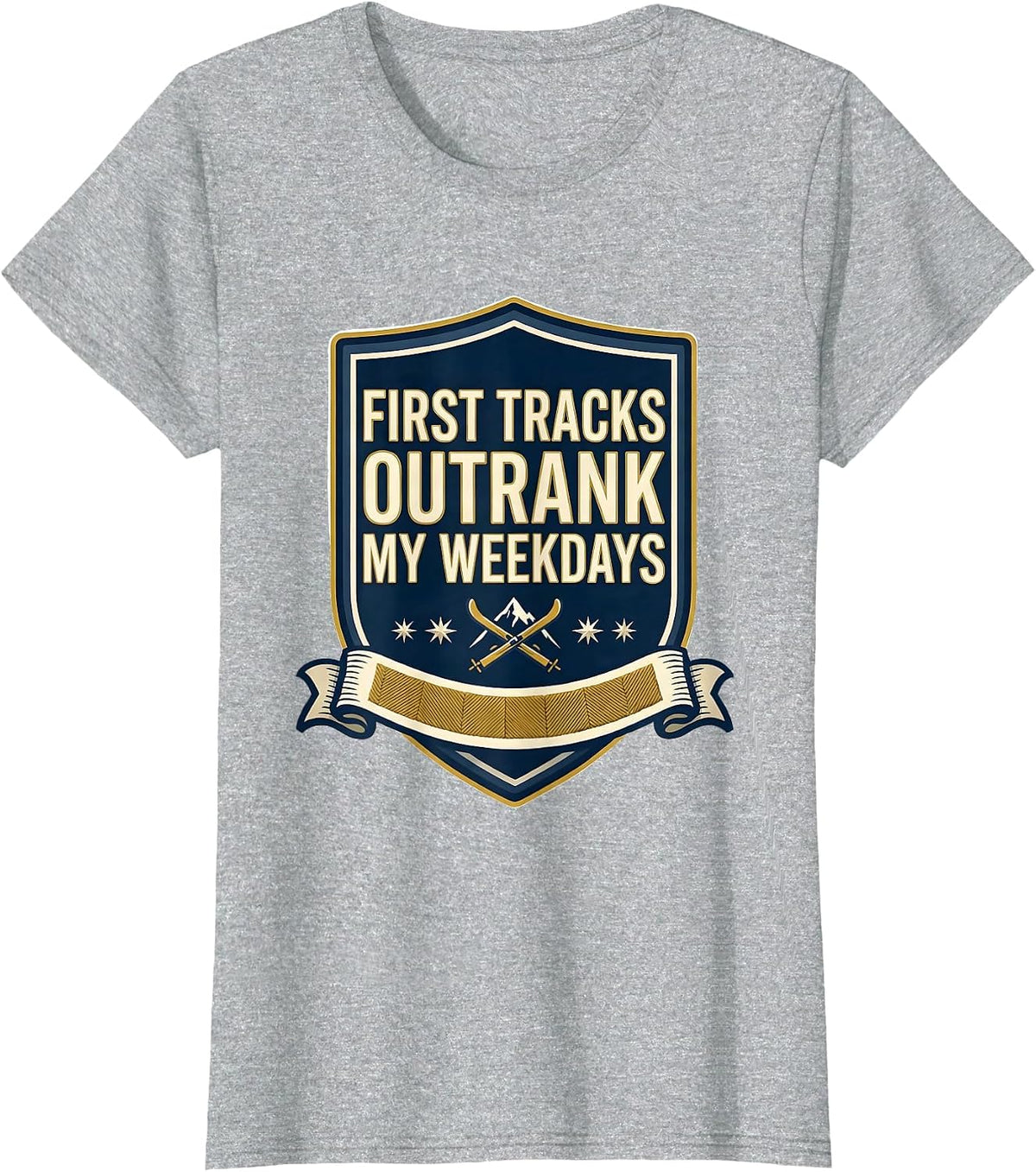 Women's First Tracks Outrank My Weekdays Funny Skiing Snowboarder T-Shirt - Heather Grey