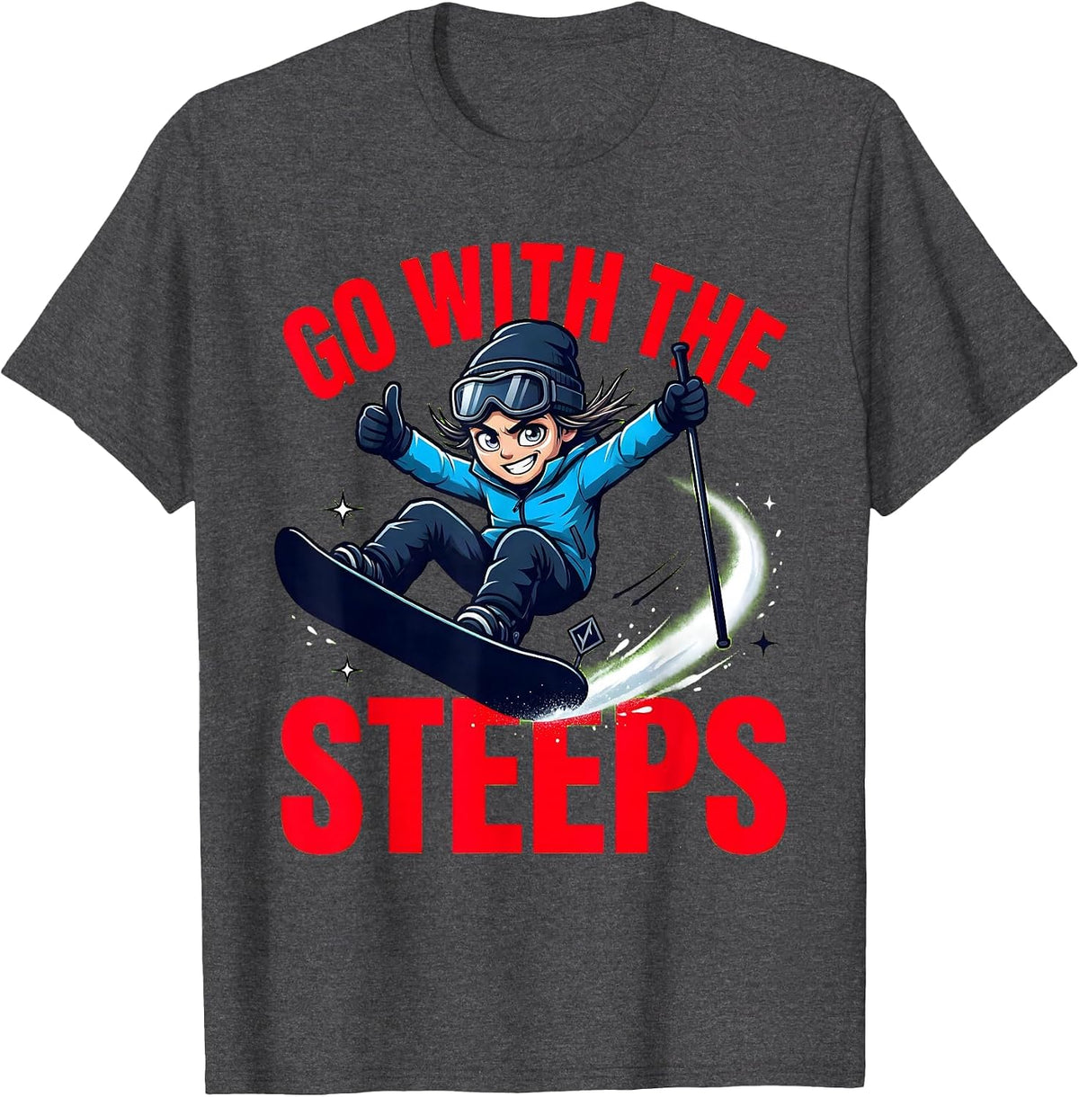 GO WITH THE STEEPS Funny Snowboarder Ski Season T-Shirt - Dark Heather Grey
