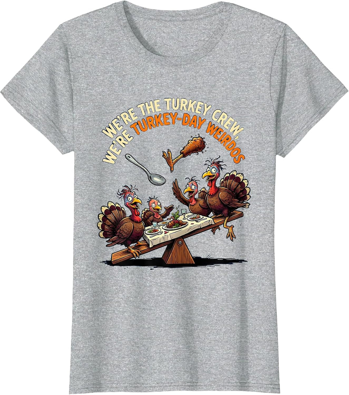 Women's We're The Turkey Crew, We're Turkey-Day Weirdos Funny T-Shirt - Heather Grey