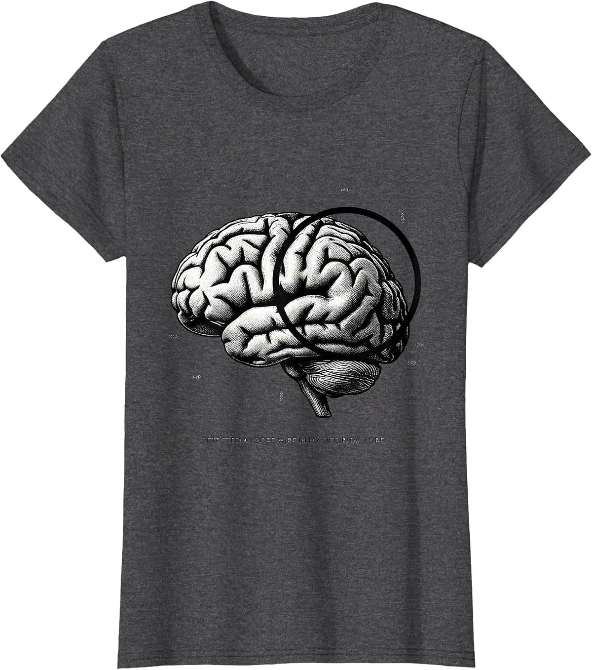 Women's Detected A Loose Wire In My Occipital Lobe Science Humor T-Shirt - Dark Heather Grey