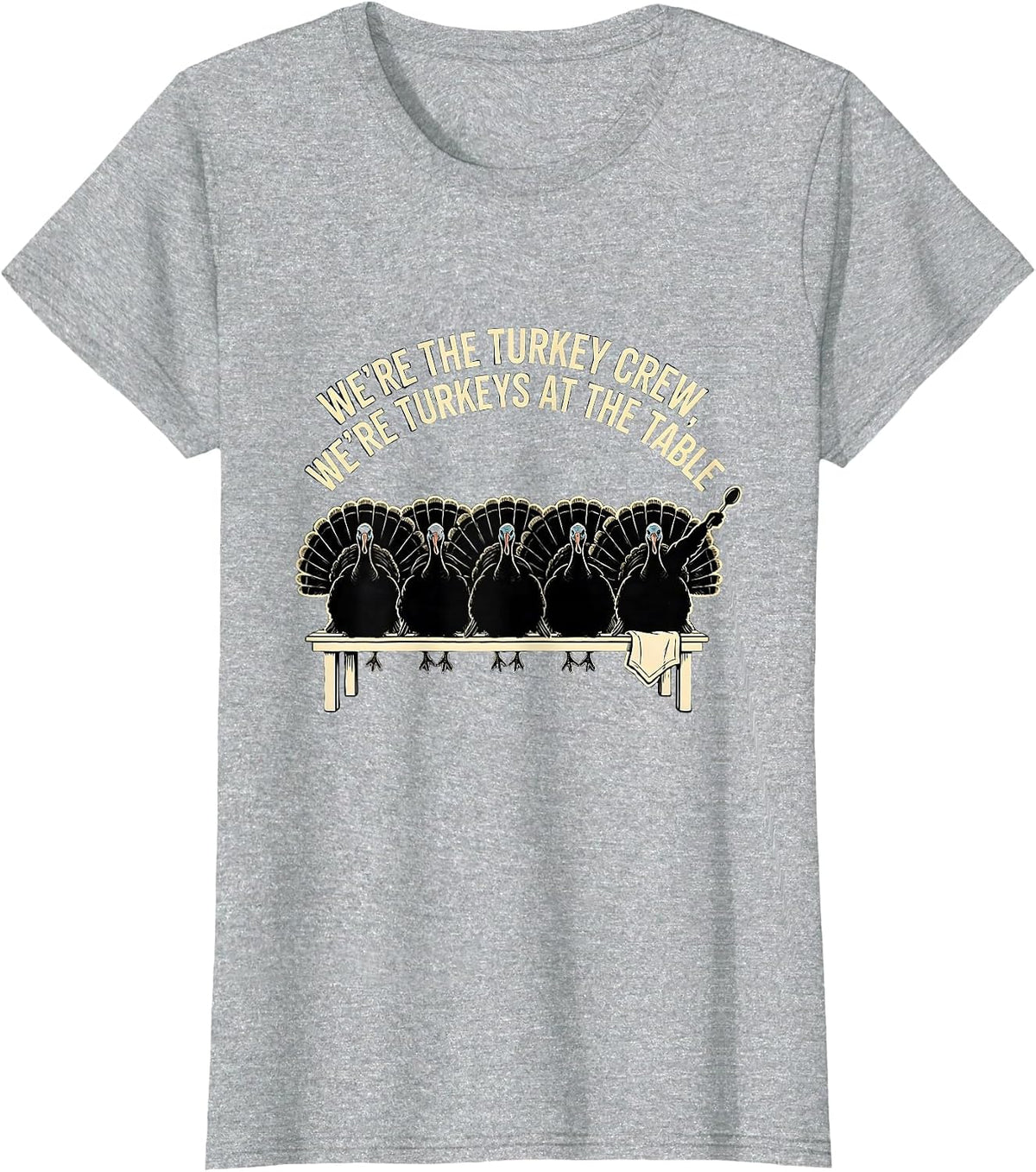 We're The Turkey Crew, We're Turkeys At The Table Family T-Shirt - Heather Grey