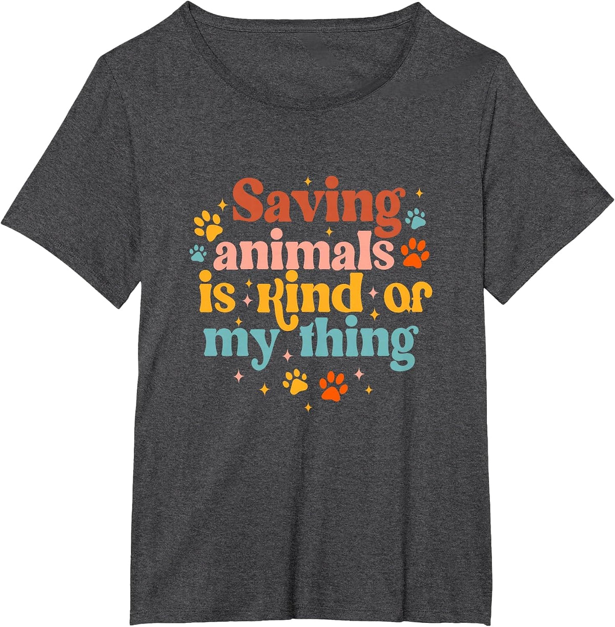 Saving Animals is Kind of My Thing Dog Rescuer Animal Rescue T-Shirt - Dark Heather Grey