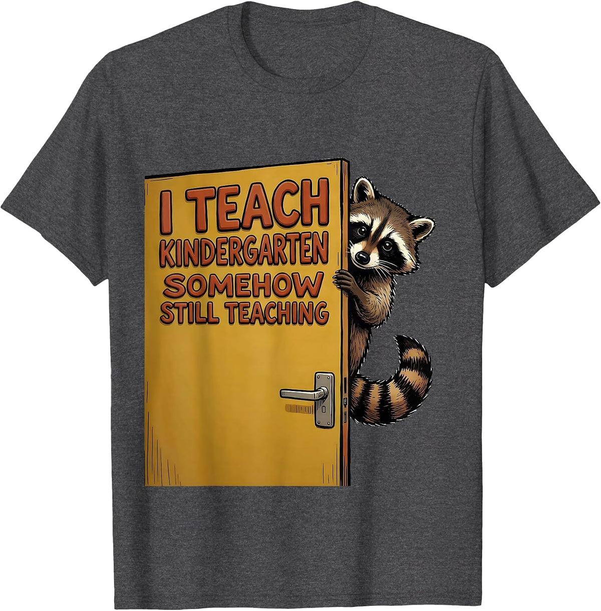 Men's I Teach Kindergarten Somehow Still Teaching Teacher T-Shirt - Dark Heather Grey