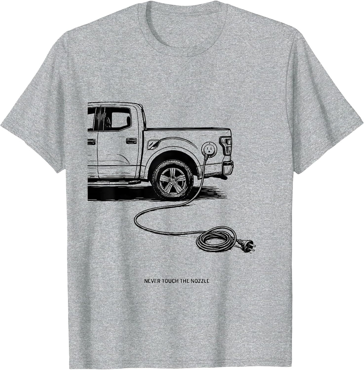 Men's Never Touch The Nozzle Funny Car Enthusiast Truck Lover Gift T-Shirt - Heather Grey