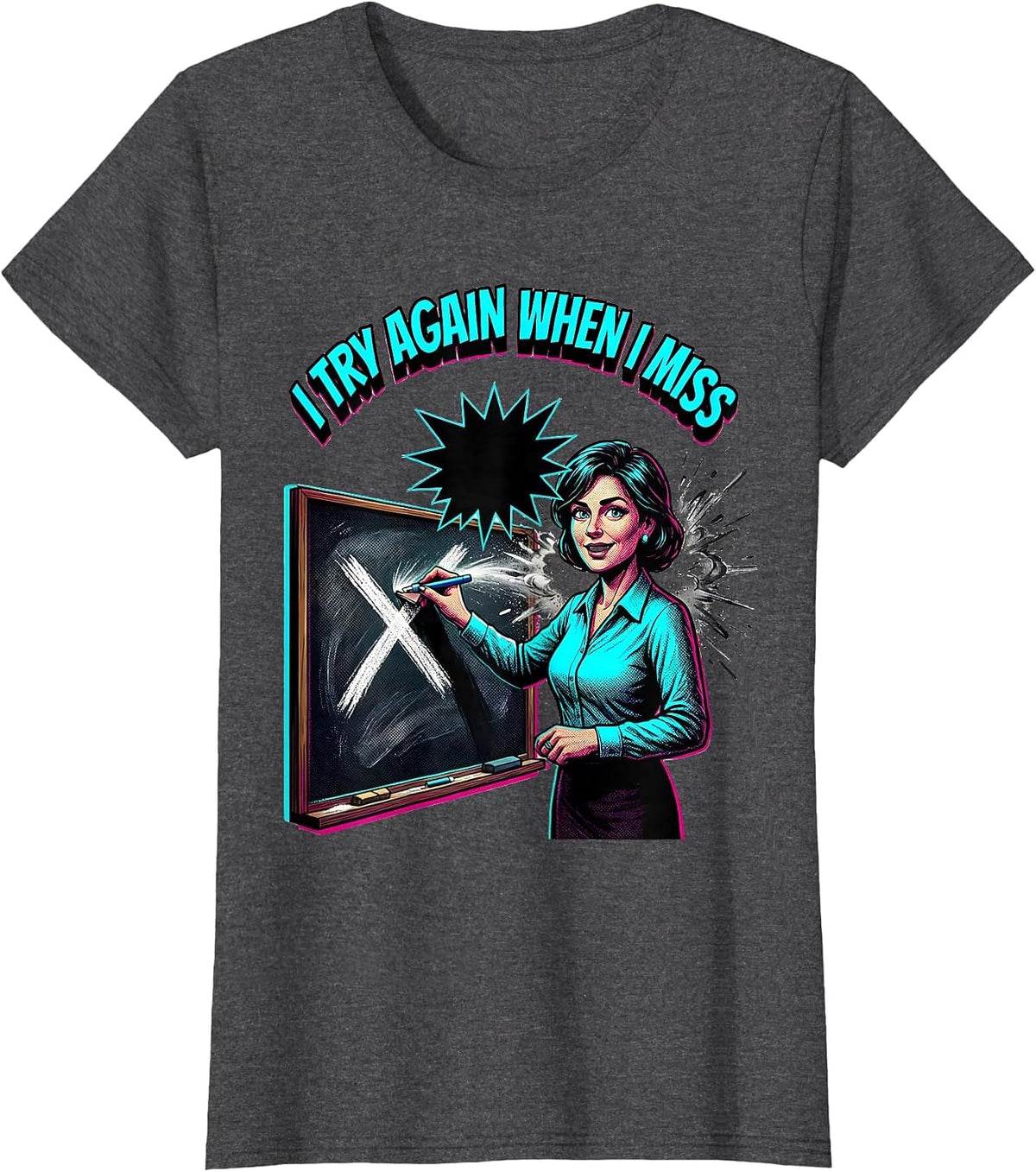 Women's I Try Again When I Miss Motivational Teacher Affirmation Pop T-Shirt - Dark Heather Grey
