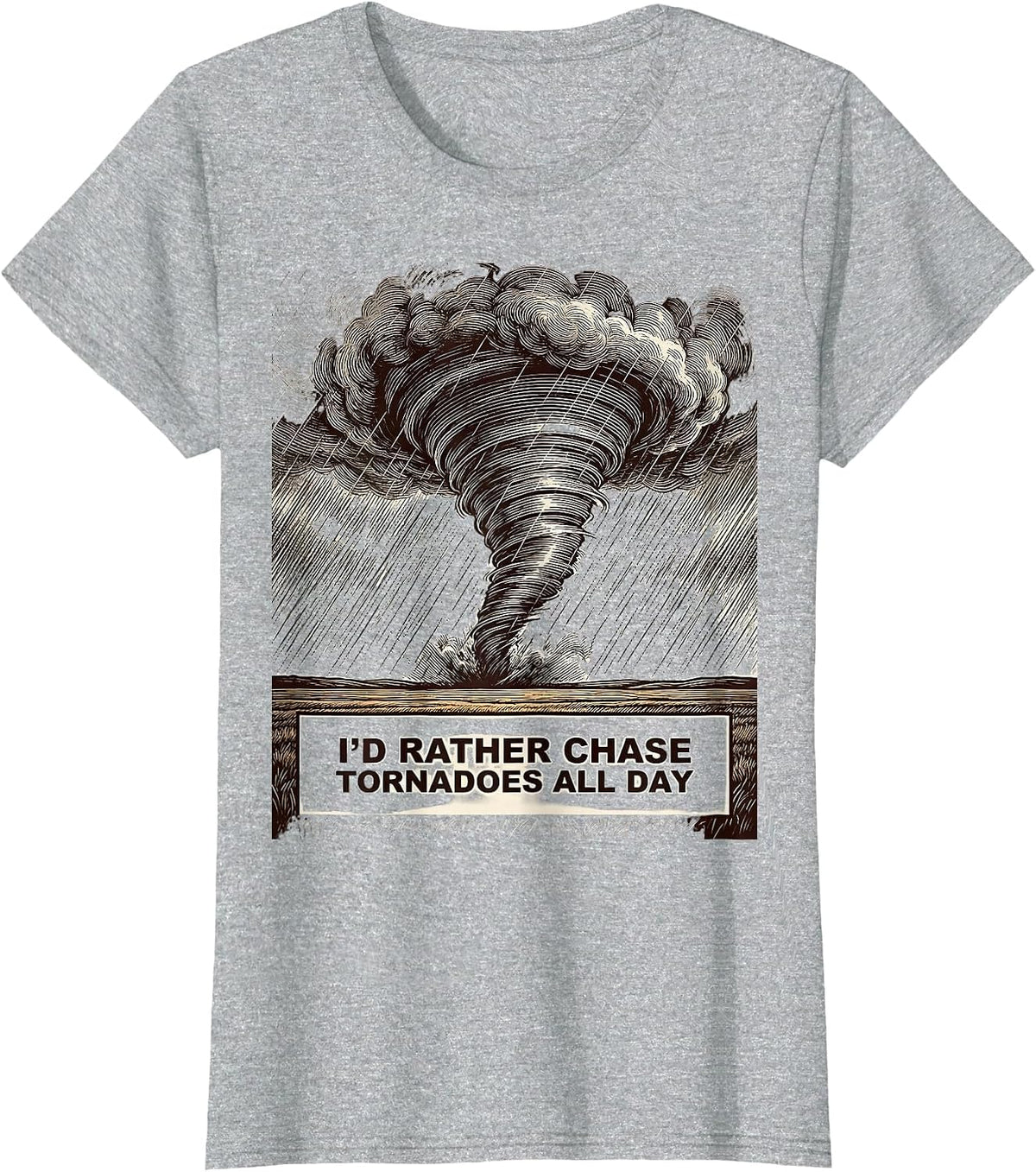 I'd Rather Chase Tornadoes All Day Funny Storm Chaser T-Shirt - Heather Grey