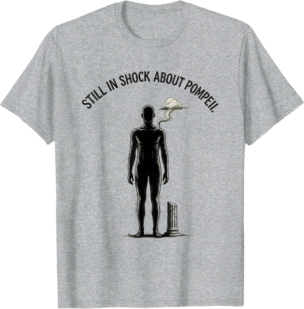 Men's Still In Shock About Pompeii Funny Roman Empire History Meme T-Shirt - Heather Grey
