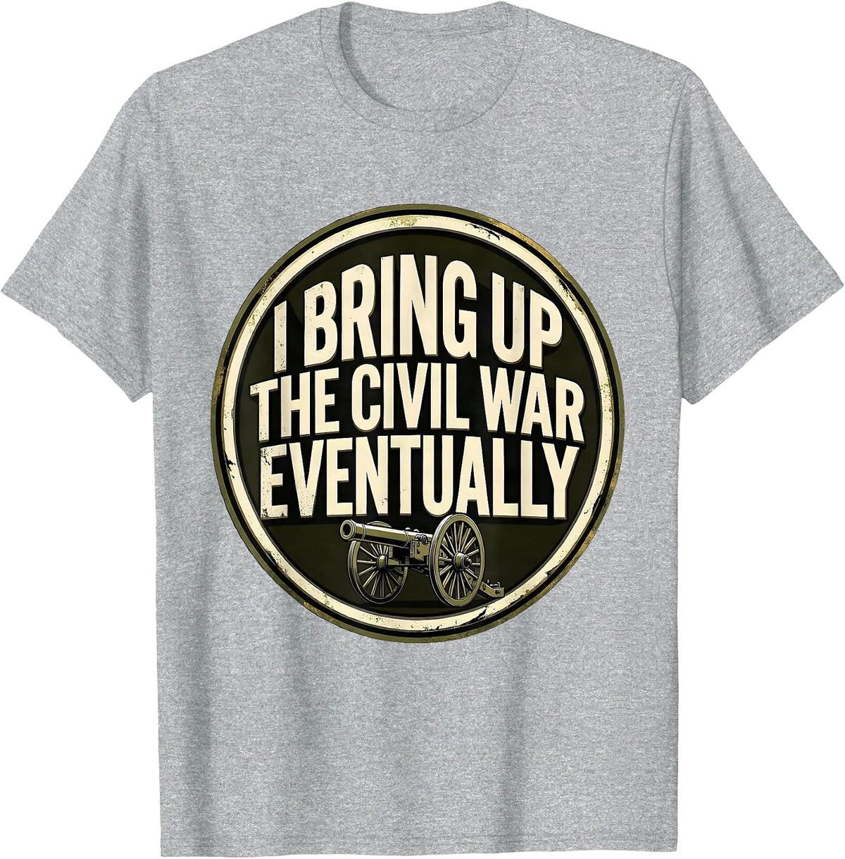Men's I Bring Up The Civil War Eventually Funny Civil War T-Shirt - Heather Grey