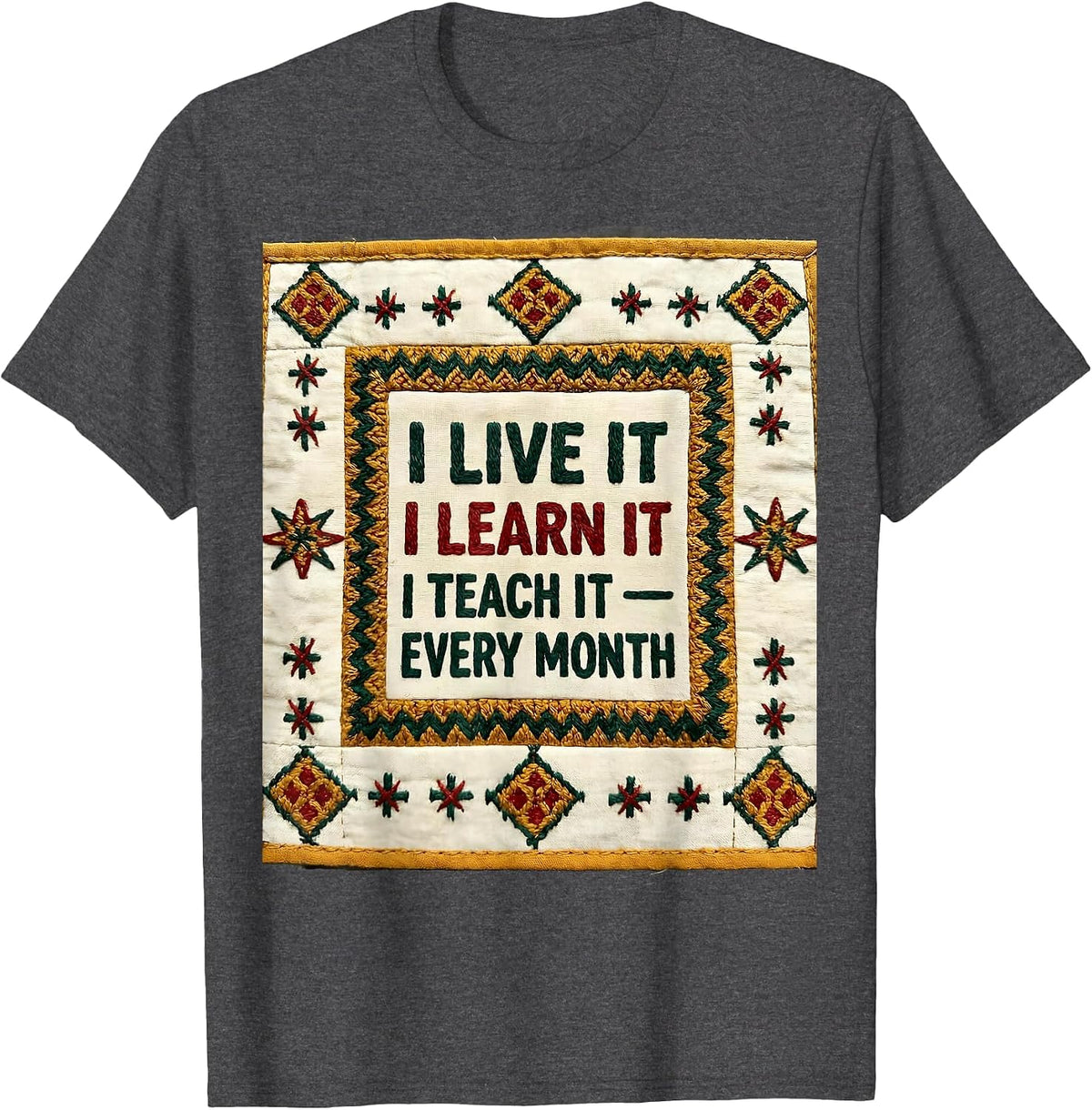 Men's I Live It, I Learn It, I Teach It — Every Month Teacher T-Shirt - Dark Heather Grey