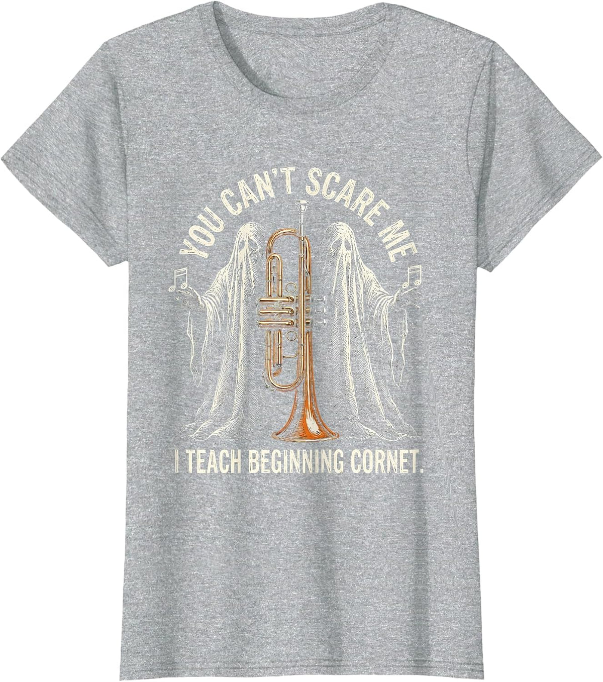 Women's You Can't Scare Me, I Teach Beginning Cornet Funny T-Shirt - Heather Grey