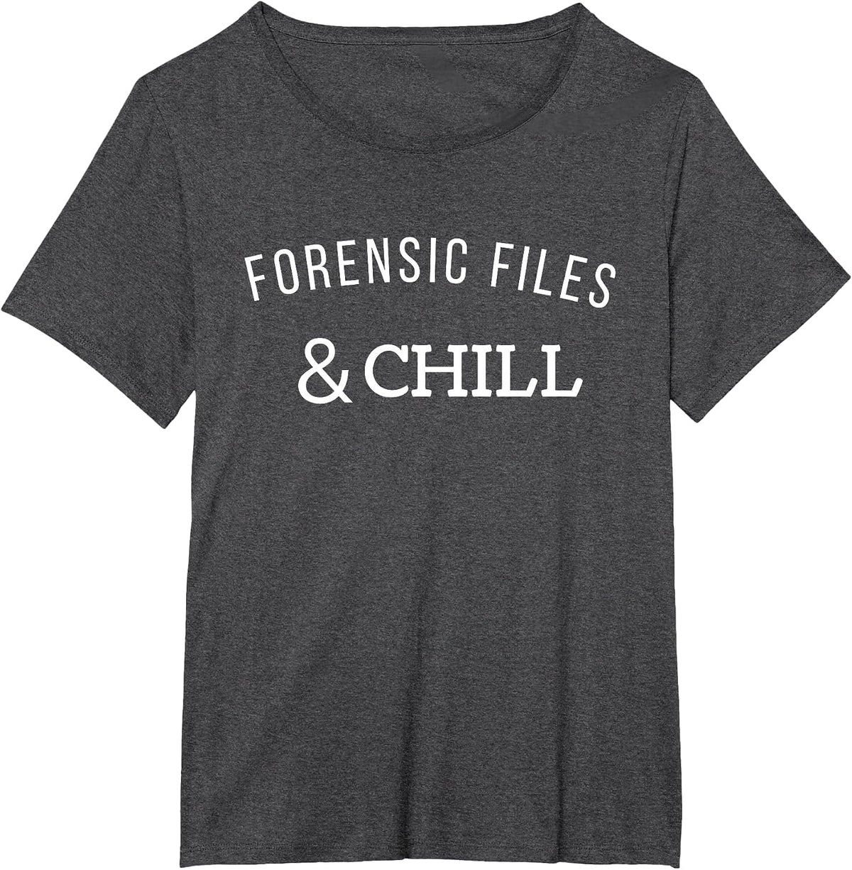 Forensic Files and Chill Tee - Funny Forensic Science T-Shirt - Dark Heather Grey