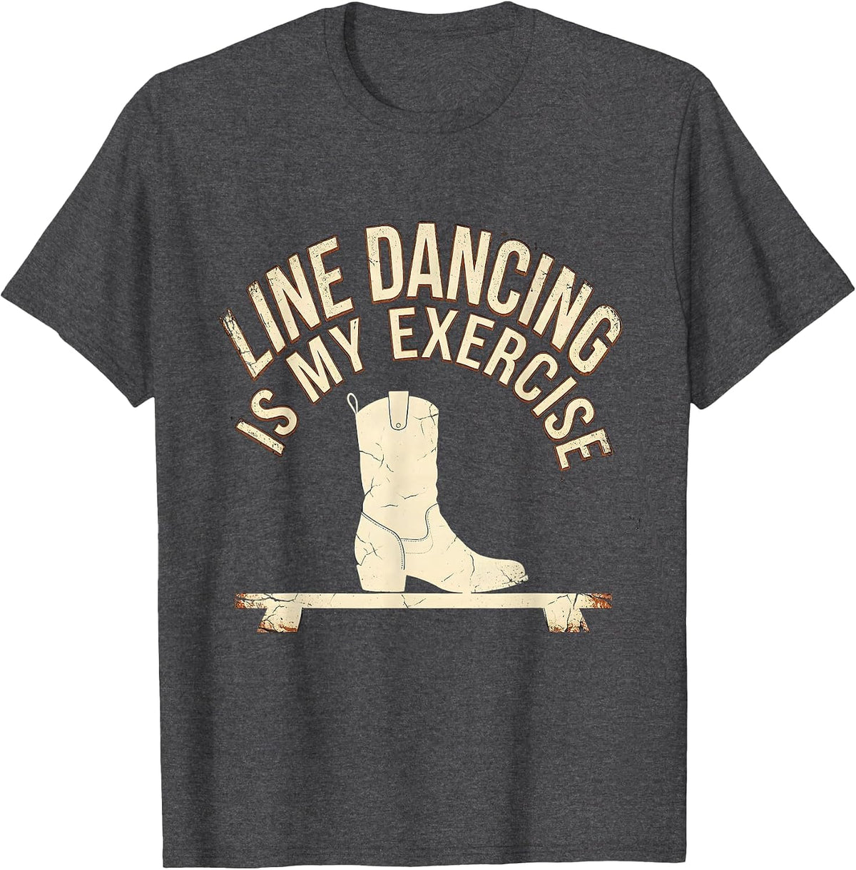 Men's Line Dancing Is My Exercise Distressed Funny Dancer Humor T-Shirt - Dark Heather Grey