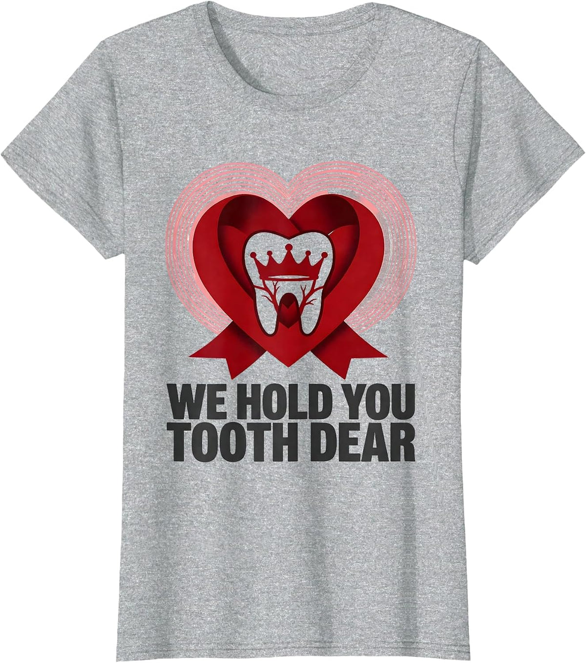 Women's We Hold You Tooth Dear Funny Dental Valentines Day Dentist T-Shirt - Heather Grey