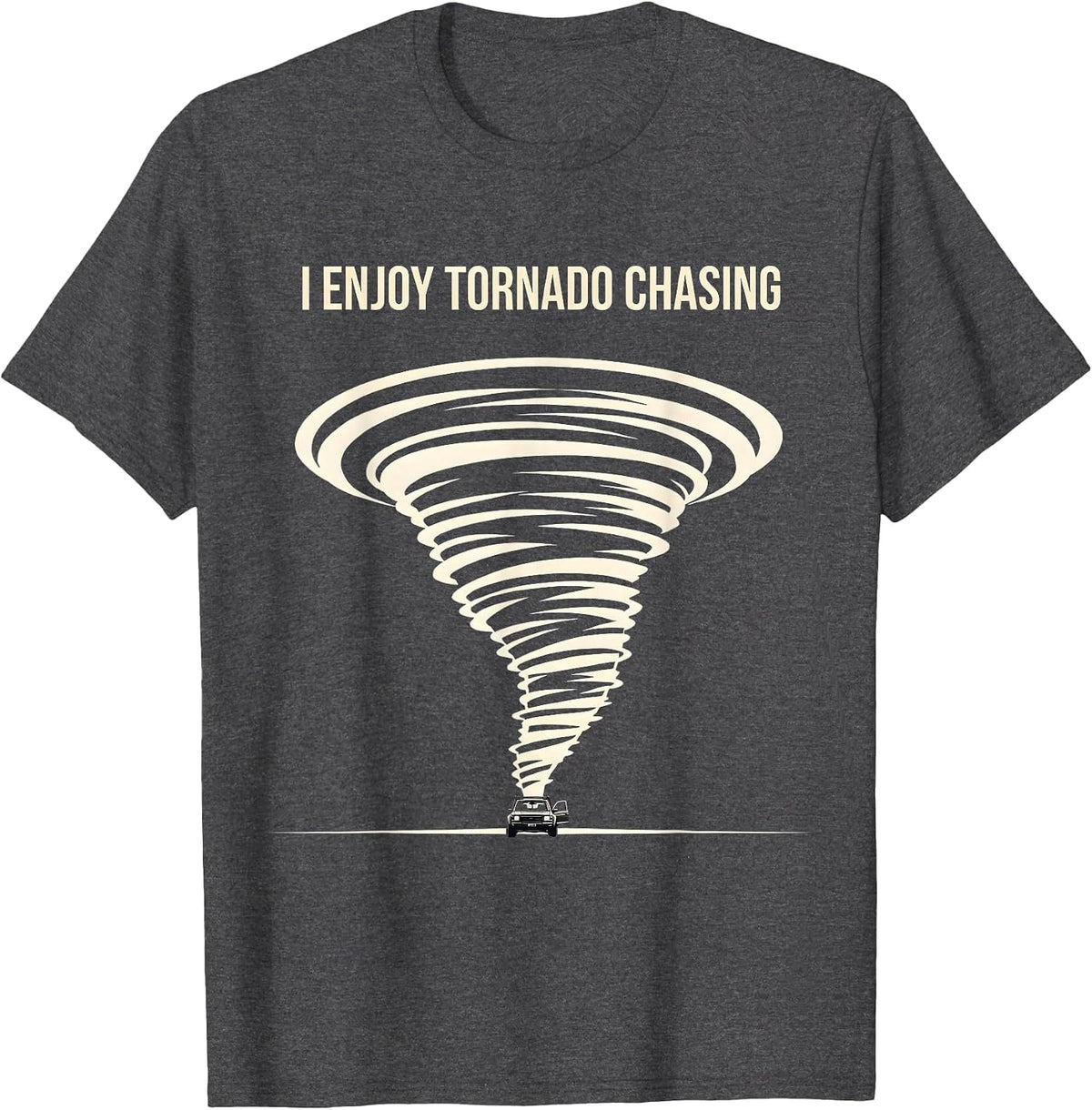 Men's I Enjoy Tornado Chasing Funny Storm Chaser Meteorology T-Shirt - Dark Heather Grey