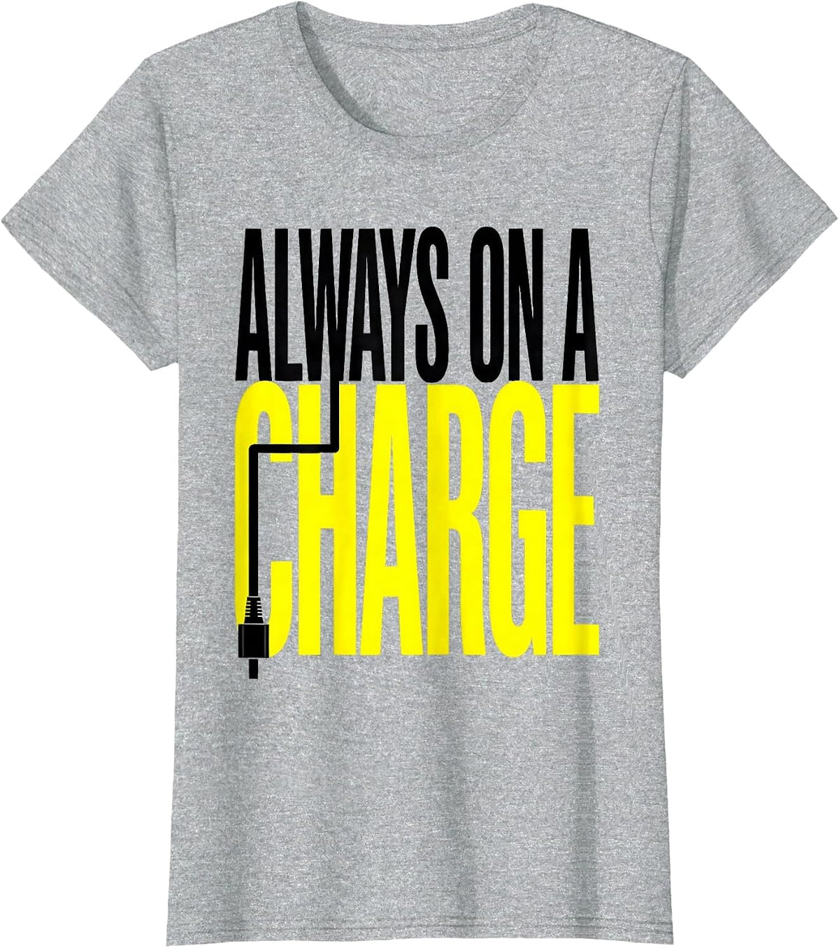 Women's Always On A Charge Funny Car Enthusiast Car Lover Humor T-Shirt - Heather Grey