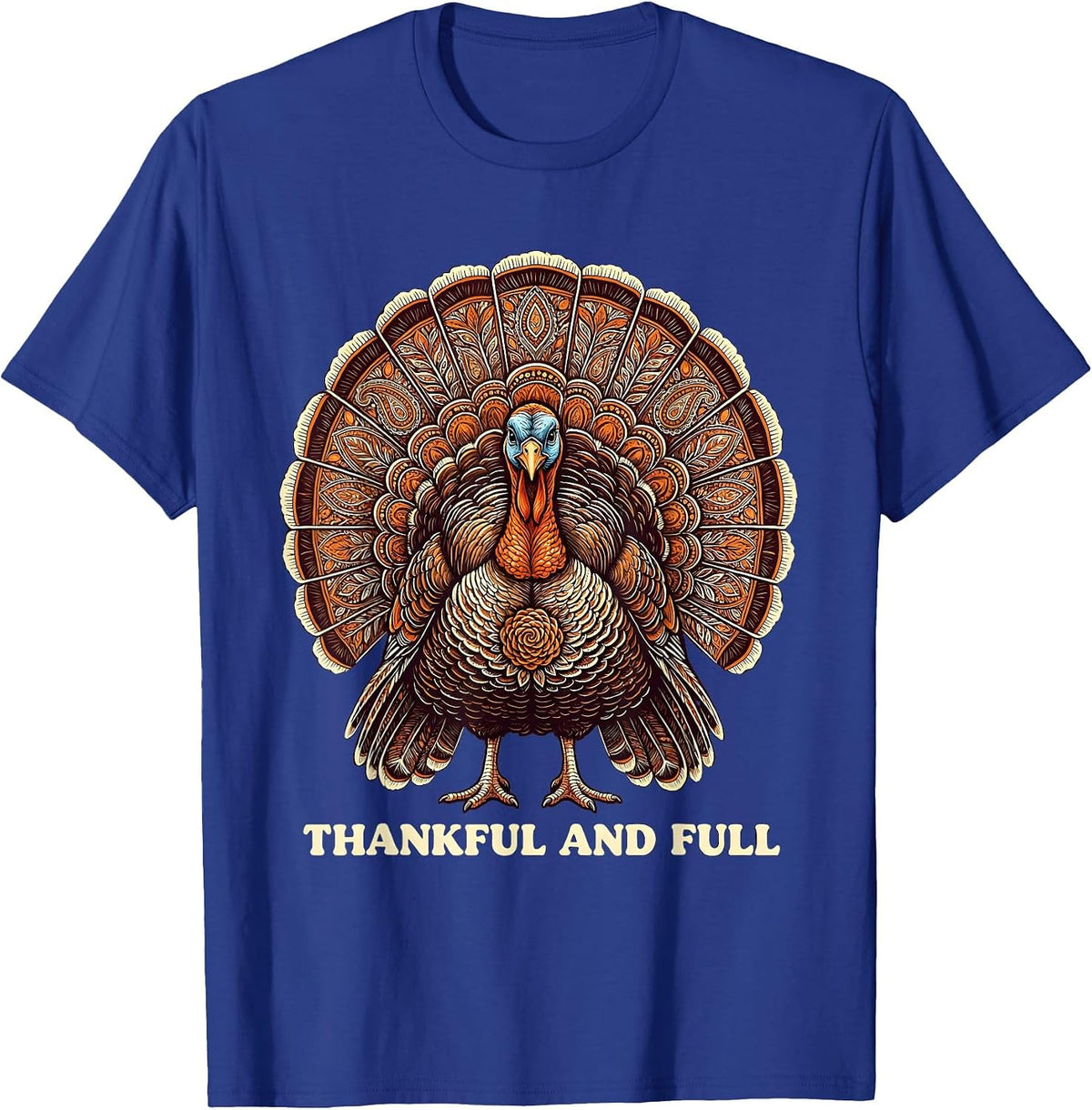 Thankful And Full Thanksgiving Graphic Design T-Shirt - Royal Blue
