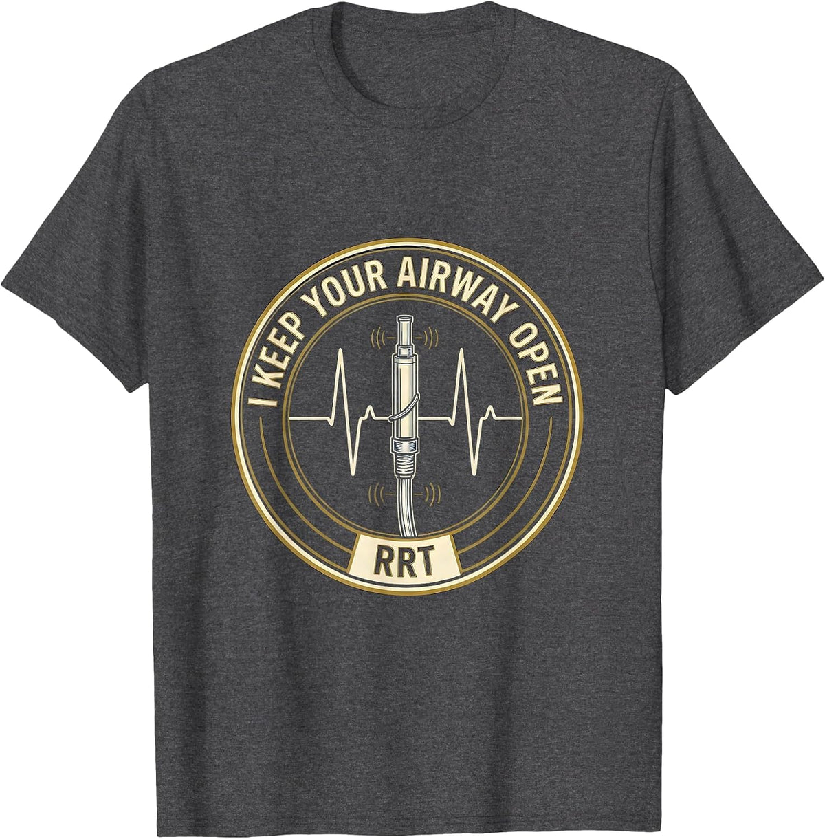 I Keep Your Airway Open RRT Funny Respiratory Therapist T-Shirt - Dark Heather Grey