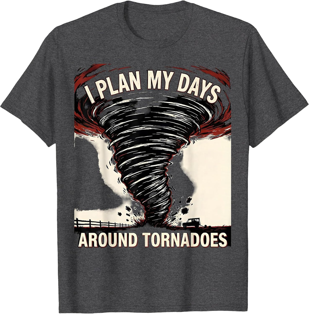 Men's I Plan My Days Around Tornadoes Funny Storm Chaser T-Shirt - Dark Heather Grey