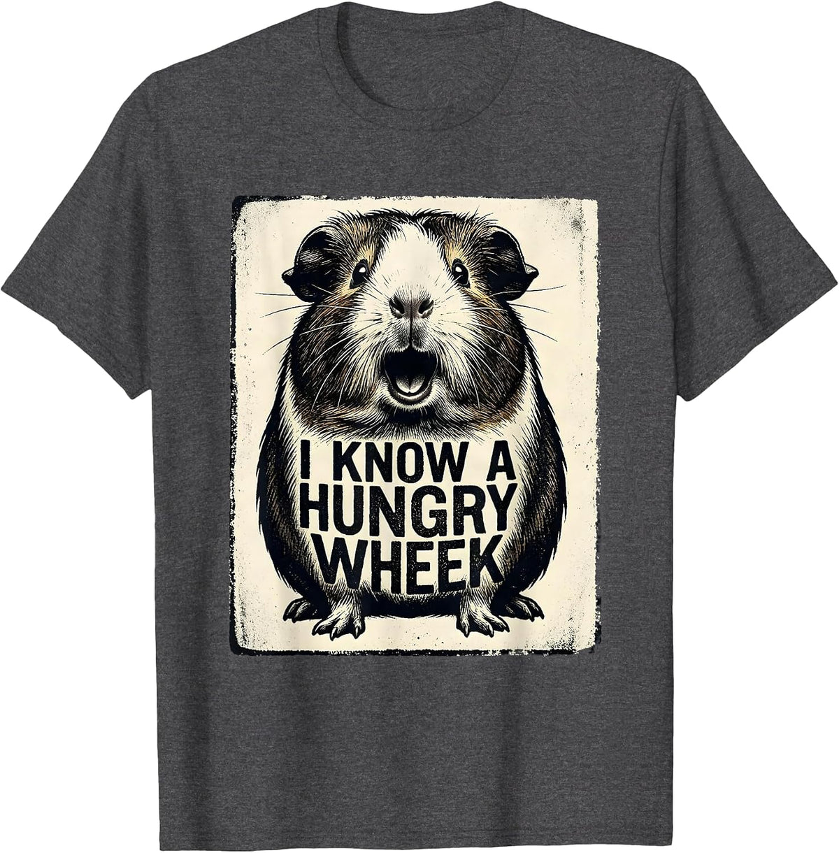 I Know A Hungry Wheek Funny Guinea Pig Pet Lover Humor T-Shirt - Dark Heather Grey