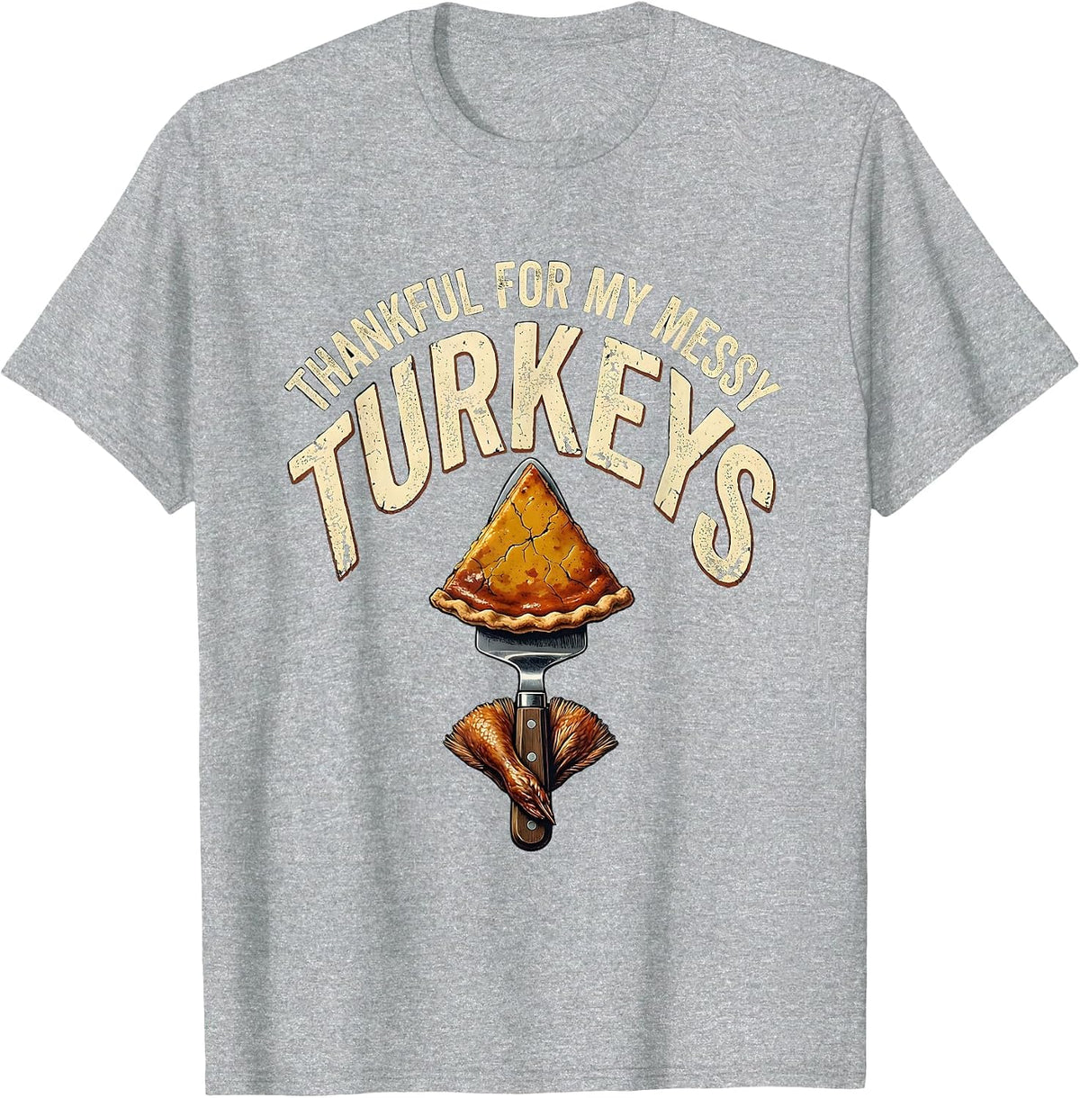 Men's Thankful For My Messy Turkeys Distressed Funny Thanksgiving T-Shirt - Heather Grey